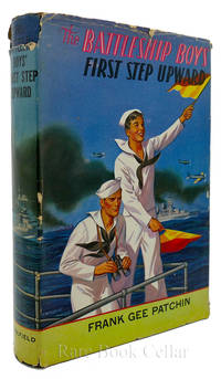 THE BATTLESHIP BOY'S FIRST STEP UPWARD, OR WINNING THEIR GRADES AS PETTY OFFICERS by Frank Gee Patchin - Hardcover - Vintage Copy - 1911 - from Rare Book Cellar (SKU: 85067)