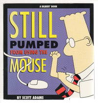 DILBERT: STILL PUMPED FROM USING THE MOUSE.