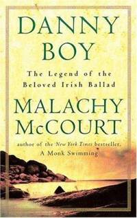 Danny Boy : The Legend of the Beloved Irish Ballad by Malachy Mccourt - 2001