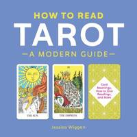 How to Read Tarot : A Modern Guide