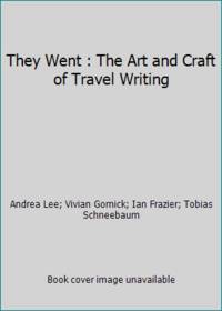 They Went : The Art and Craft of Travel Writing
