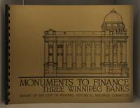 Monuments to Finance; Three Winnipeg Banks. Report of the City of Winnipeg Historical Buildings Committee