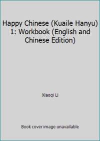 Happy Chinese Kuaile Hanyu 1: Workbook English and Chinese Edition