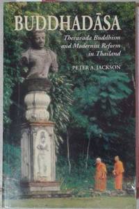 Buddhadasa: Theravada Buddhism and Modernist Reform in Thailand by Jackson, Peter A - 2003