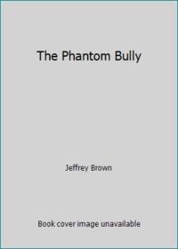 The Phantom Bully