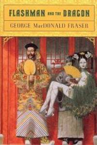 Flashman and the Dragon by George MacDonald Fraser - 1987-03-06