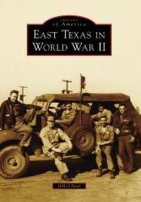 East Texas in World War II (Images of America) by Bill O'Neal - 2010-09-05