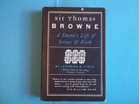 Sir Thomas Browne. A Doctor&#039;s Life of Science &amp; Faith. by Finch. Jeremiah S - 1950