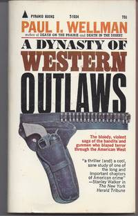 A Dynasty of Western Outlaws by Wellman, Paul I - 1964