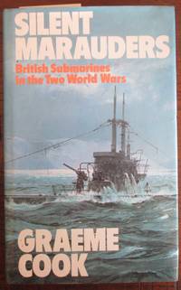 cover of Silent Marauders: British Submarines in the Two World Wars