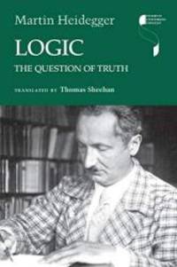 Logic: The Question of Truth (Studies in Continental Thought) by Martin Heidegger - 2016-01-04