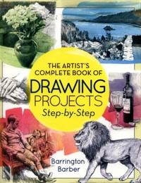 The Artist's Complete Book of Drawing Projects Step-by-Step