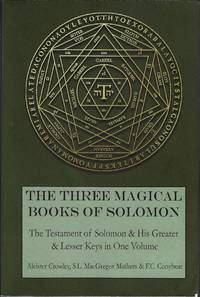 The Three Magical Books of Solomon: The Greater and Lesser Keys & The Testament of Solomon