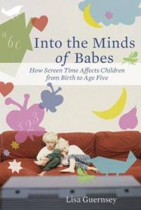 Into the Minds of Babes : How Screen Time Affects Children from Birth to Age Five
