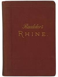 The Rhine, from Rotterdam to Constance. Handbook for Travellers, with 36 Maps and 22 Plans