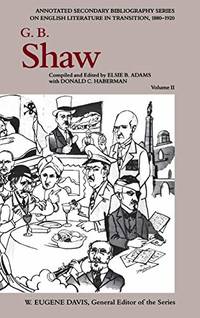 G. B. Shaw: An Annotated Bibliography of Writings About Him, 1931-1956 by Amy Singleton Adams