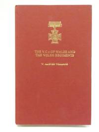 The V.C.s Of Wales And The Welsh Regiments