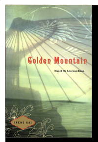 GOLDEN MOUNTAIN: Beyond the American Dream. by Kai, Irene - (2004)