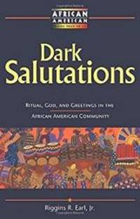 Dark Salutations: Ritual, God, and Greetings in the African American Community (African American...