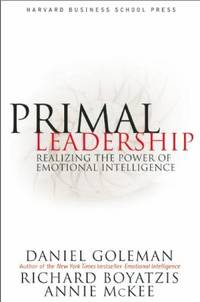 Primal Leadership : Realizing the Power of Emotional Intelligence