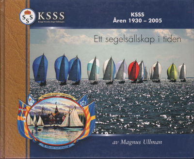KSSS ÅREN 1930-2005. Ett segelsällskap i tiden.