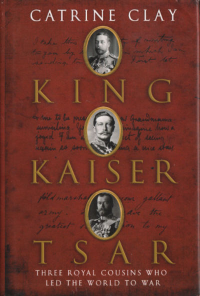KING, KAISER, TSAR. Three Royal Cousins Who Led…