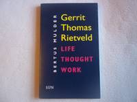 image of Gerrit Thomas Rietveld: Life Thoughts Work: an outline of his life, thought and work