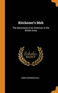 image of Kitchener's Mob: The Adventures of an American in the British Army