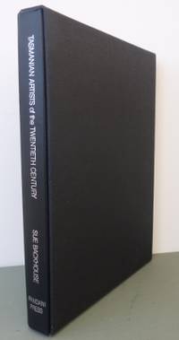 Tasmanian Artists of the Twentieth Century : painters, sculptors, printmakers and photographers, 1900-1985. by BACKHOUSE, Sue - 1988