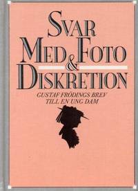 Svar med foto & diskretion. Gustaf Frödings brev…