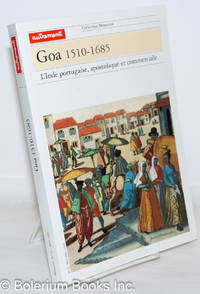 Goa 1510-1685; L&#039;Inde portugaise, apostolique et commerciale by Chandeigne, Michel, compiler - 1996