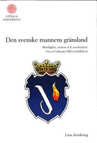 Den svenske mannens gränsland. Manlighet, nation…