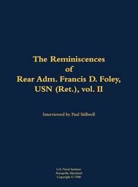 The Reminiscences of Rear Adm. Francis D. Foley, USN (Ret.), vol.II : 1910-1999