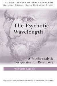The Psychotic Wavelength (The New Library of Psychoanalysis)