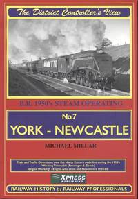 York to Newcastle: Railway Steam Operating in the 1950's