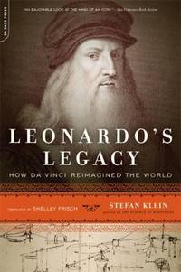 Leonardo's Legacy : How Da Vinci Reimagined the World