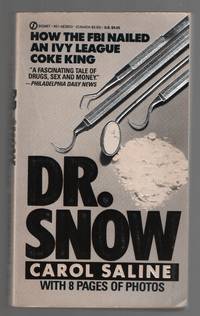 Dr. Snow  How the F.B.I. Nailed an Ivy League Coke King by Saline, Carol - 1989