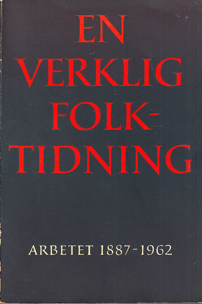 En verklig folktidning. Arbetet 1887-1962. En…