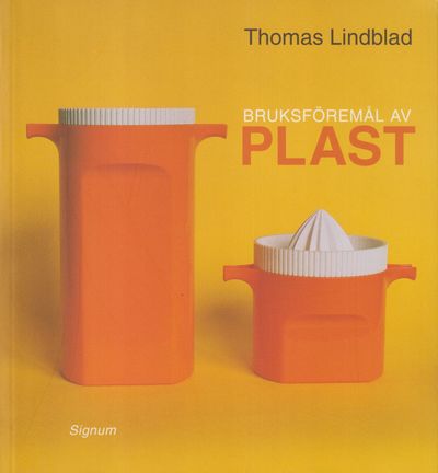 Bruksföremål av plast. Materialen, formgivarna,…