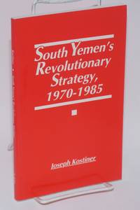 image of South Yemen's revolutionary strategy, 1970-1985; from insurgency to bloc politics