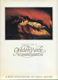 Crest of a Golden Wave: Pepperdine University 1937-1987 by Rushford, Jerry (ed)/White, Howard A. (historical narrative)/Yomantas, Patricia (Presidential biographies) - 1987