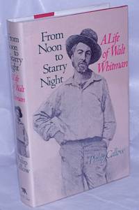 From Noon to Starry Night: a life of Walt Whitman