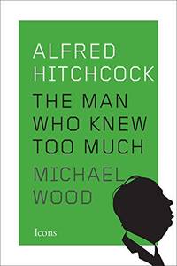 image of Alfred Hitchcock: The Man Who Knew Too Much (Icons)