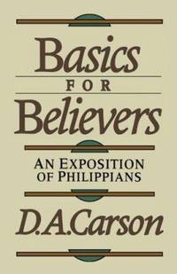 Basics for Believers: An Exposition of Philippians