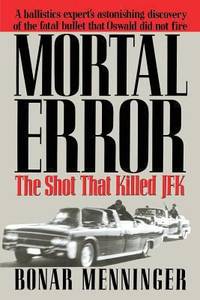 image of Mortal Error : The Shot That Killed JFK