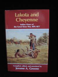 Lakota and Cheyenne: Indian Views of the Great Sioux War, 1876-1877