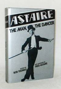 Astaire The Man, The Dancer by Bob with comments by Fred Astaire Thomas - 1st Edition (Australia) - 1985 - from Adelaide Booksellers (SKU: BIB309029)