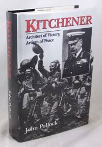 Kitchener: Architect of Victory, Artisan of Peace