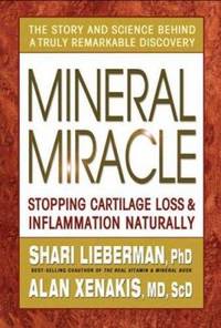 Mineral Miracle : Stopping Cartilage Loss and Inflamation Naturally by Alan Xenakis; Shari Lieberman - 2006