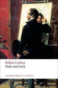 Hide and Seek (Oxford World&#039;s Classics) by Collins, Wilkie